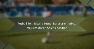 Fotboll Tennisbana Setup: Bana orientering, Miljöfaktorer, Solens position