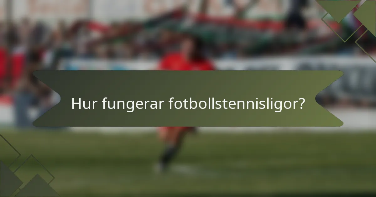 Hur fungerar fotbollstennisligor?