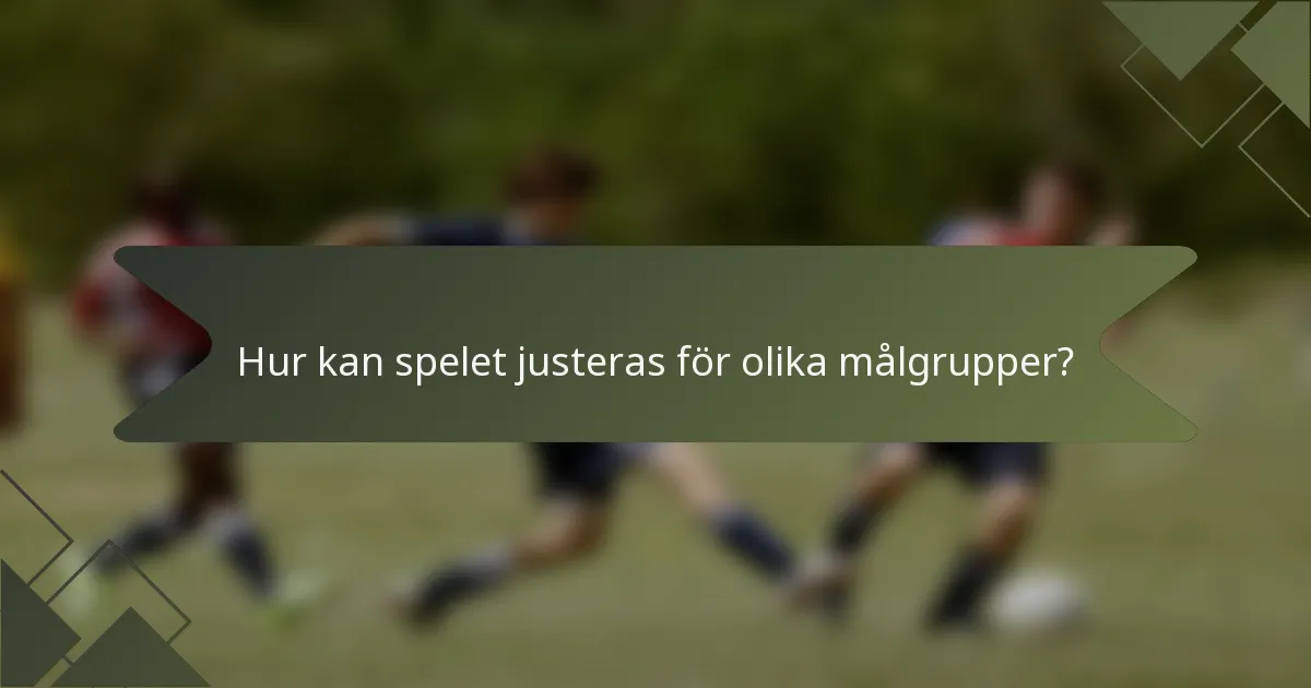 Hur kan spelet justeras för olika målgrupper?