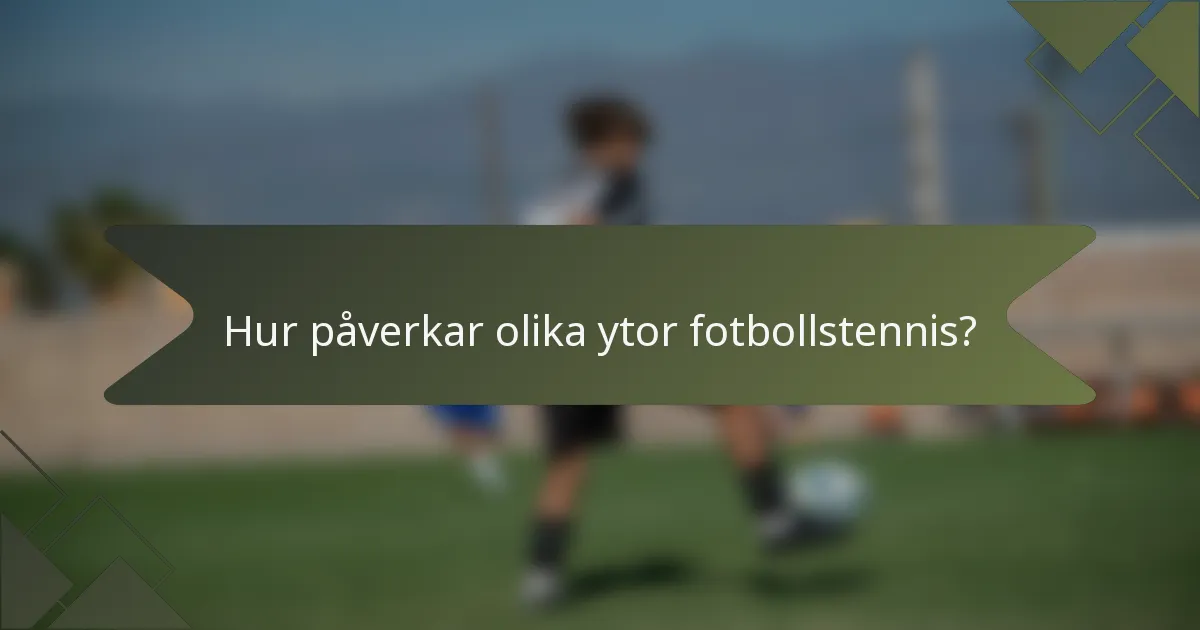 Hur påverkar olika ytor fotbollstennis?