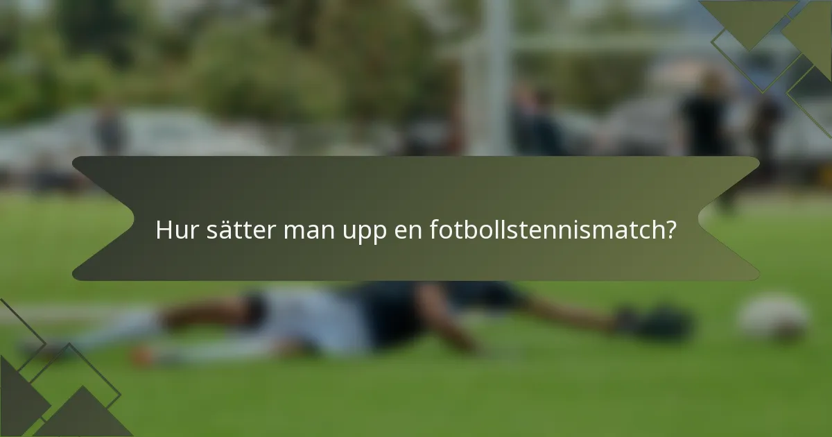 Hur sätter man upp en fotbollstennismatch?