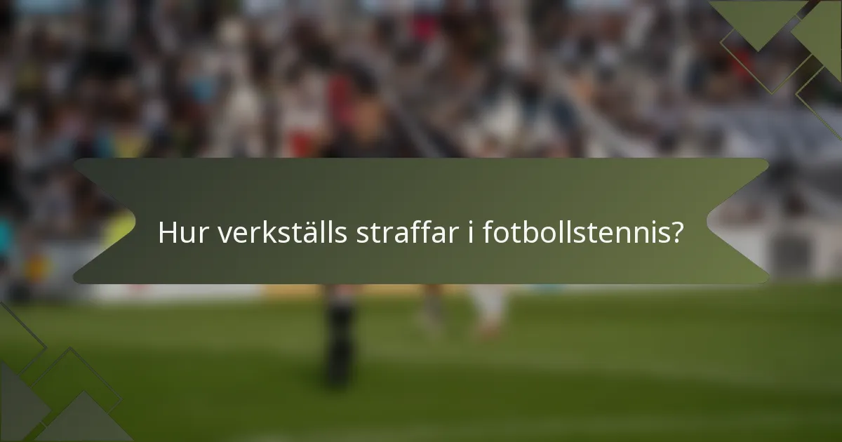 Hur verkställs straffar i fotbollstennis?