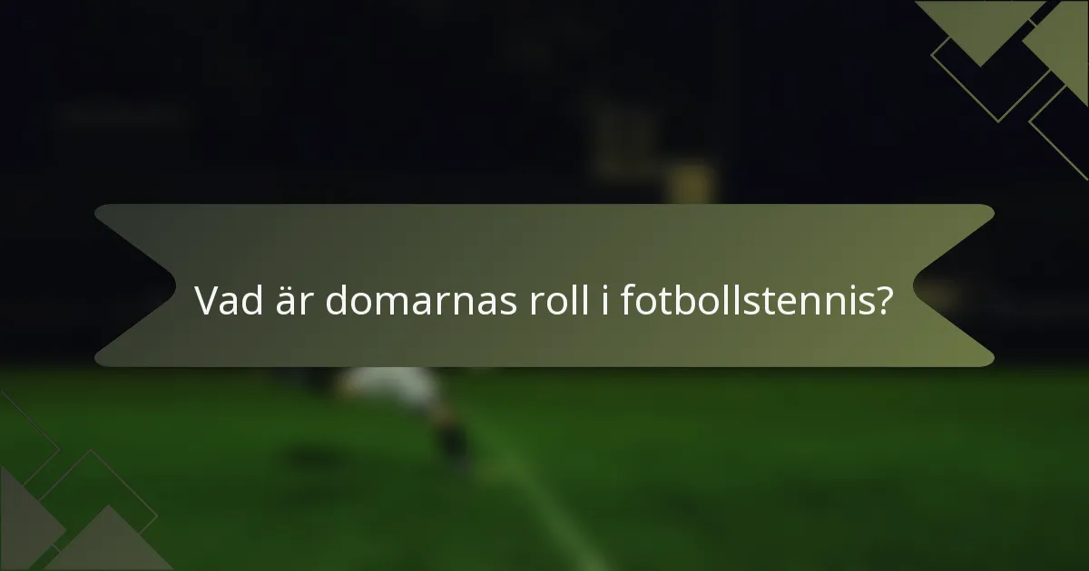 Vad är domarnas roll i fotbollstennis?