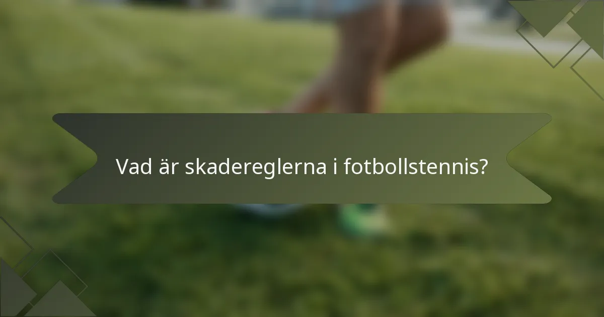 Vad är skadereglerna i fotbollstennis?
